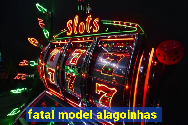 fatal model alagoinhas